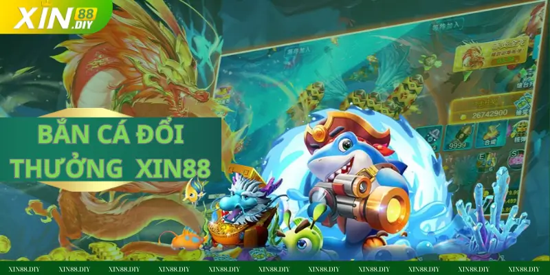 BẮN CÁ ĐỔI THƯỞNG tại xin88