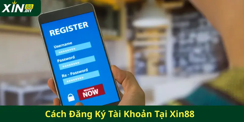 Cách Đăng Ký Tài Khoản Tại Xin88