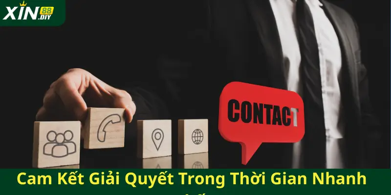 Cam Kết Giải Quyết Trong Thời Gian Nhanh Nhất