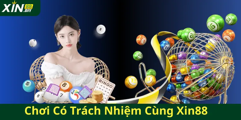 Chơi Có Trách Nhiệm Cùng Xin88