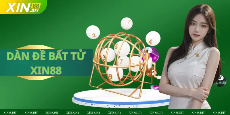 DÀN ĐỀ BẤT TỬ TẠI XIN88