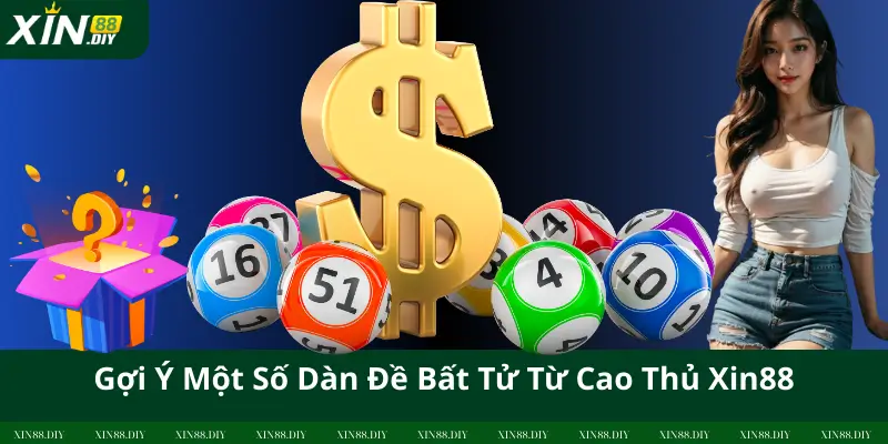 Gợi Ý Một Số Dàn Đề Bất Tử Từ Cao Thủ Xin88