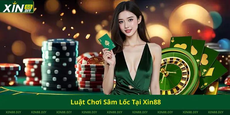 Luật Chơi Sâm Lốc Tại Xin88