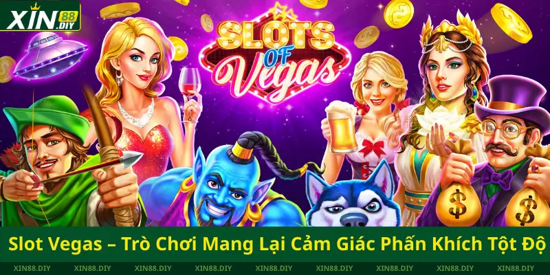 Slot Vegas – Trò Chơi Mang Lại Cảm Giác Phấn Khích Tột Độ